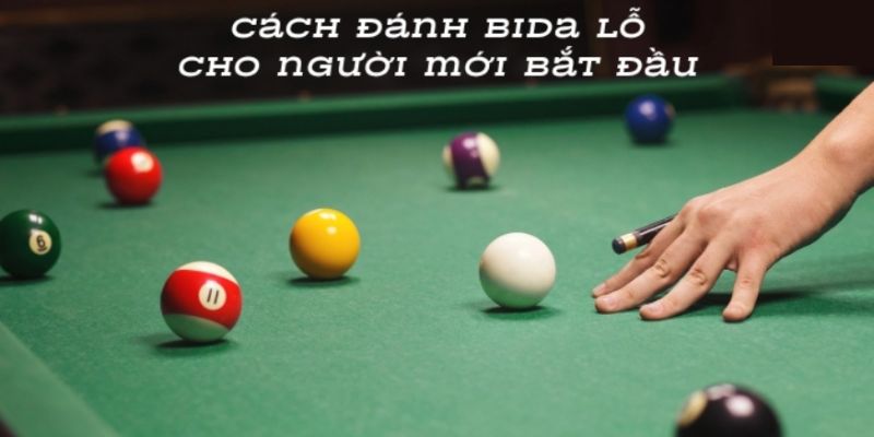 Học Cách Đánh Bida Lỗ Các Kỹ Thuật Quan Trọng Khi Học Cách Đánh Bida Lỗ