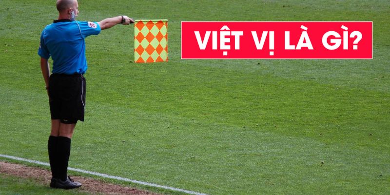 Lỗi Việt Vị Là Gì Lỗi Việt Vị Là Gì?